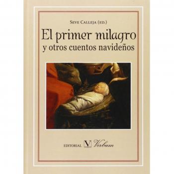 EL PRIMER MILAGRO Y OTROS CUENTOS NAVIDEÑOS