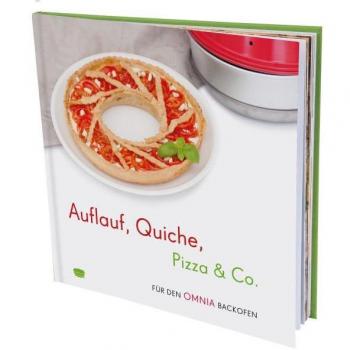 Köstliche Rezepte für den Omnia Backofen: Auflauf, Quiche, Pizza & Co.