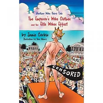 Corbin, Jamie: The Emperor's Woke Clothes and the Elite Wokes Effect