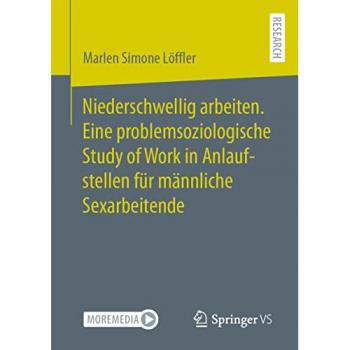 Niederschwellig arbeiten. Eine problemsoziologische Study of Work in Anlaufstellen für männliche Sexarbeitende