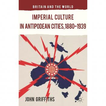 Imperial Culture in Antipodean Cities 1880-1939