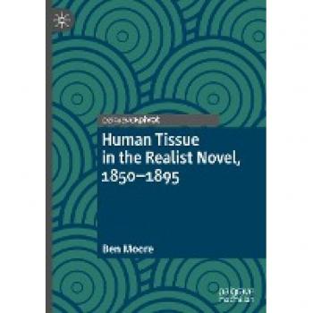 Human Tissue in the Realist Novel, 1850-1895 (Palgrave Studies in Literature, Science and Medicine)