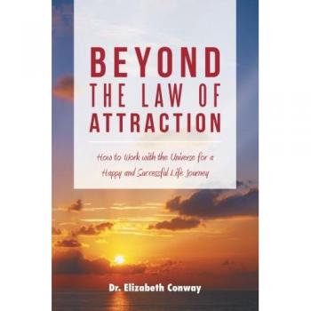 Beyond the Law of Attraction: How to Work with the Universe for a Happy and Successful Life Journey
