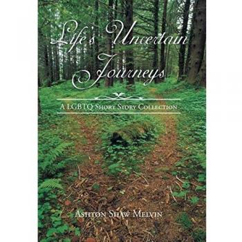 Life's Uncertain Journeys: A LGBTQ Short Story Collection