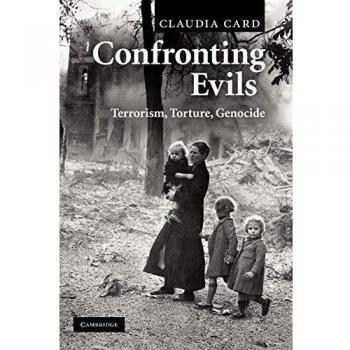 Confronting Evils: Terrorism, Torture, Genocide