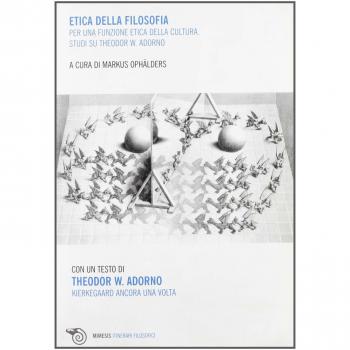 Etica della filosofia per una funzione etica della cultura. Studi su Theodor W. Adorno