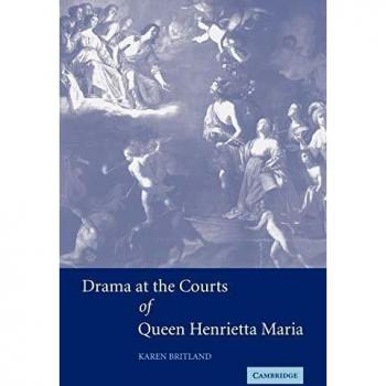 Drama at the Courts of Queen Henrietta Maria
