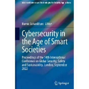 Cybersecurity in the Age of Smart Societies: Proceedings of the 14th International Conference on Global Security, Safety and Sustainability, London, ... and Technologies for Security Applications)