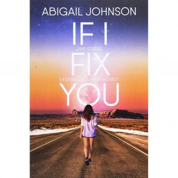 If I fix you: ¿Hay cosas destinadas a estar rotas? (Tapa blanda con solapas).