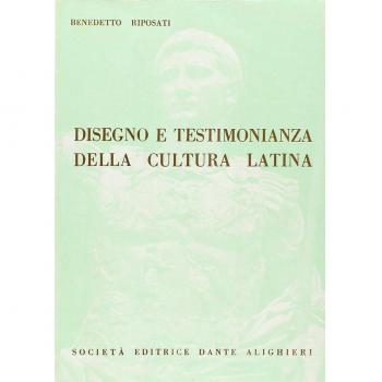 Disegno e testimonianza della cultura latina. Per i Licei e gli Ist. Magistrali