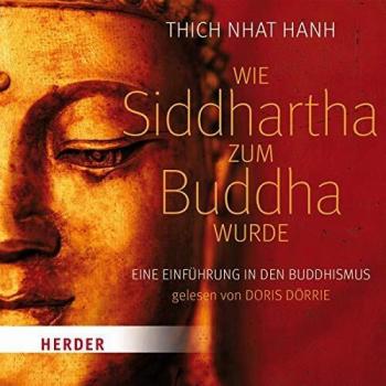 Thich Nhat Hanh Wie Siddhartha Zum Buddha Wurde: Eine Einführung In Den Buddhismus