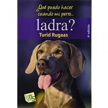 ¿qué puedo hacer cuando mi perro ladra?: El ladrido: la voz de un lenguaje (Tapa blanda).