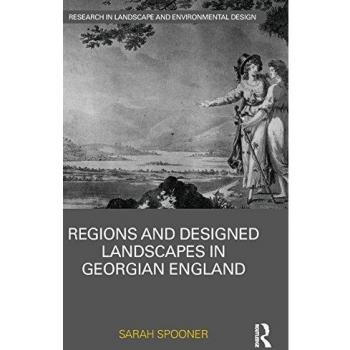 Regions and Designed Landscapes in Georgian England (Routledge Research in Landscape and Environmental Design)