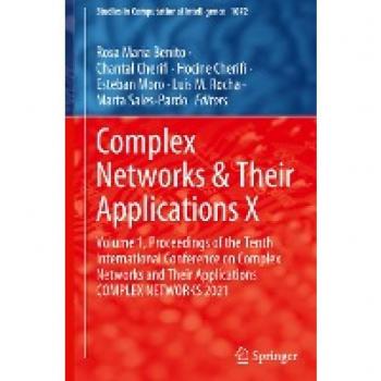 Complex Networks & Their Applications X: Volume 1, Proceedings of the Tenth International Conference on Complex Networks and Their Applications ... in Computational Intelligence, 1015, Band 1)