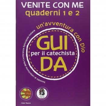 Venite con me. Un'avventura con Dio. Guida 1 e 2 per il catechista