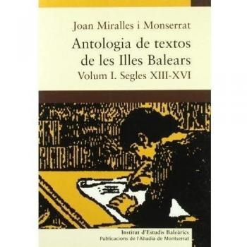 Antologia de textos de les Illes Balears. Volum I. Segles XIII-XVI.