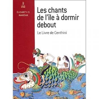 Chants de L'+Le Dormir Debout. Le Livre de Centhini(les)