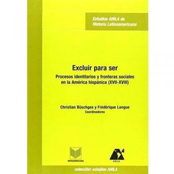 Excluir para ser. Procesos identitarios y fronteras sociales