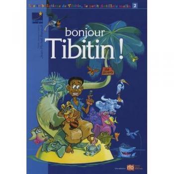 Les aventures de Tibitin, le petit Antillais malin, Tome 2 : Bonjour Tibitin !