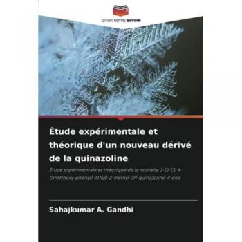 Étude expérimentale et théorique d'un nouveau dérivé de la quinazoline: Étude expérimentale et théorique de la nouvelle 3-[2-(3, 4-Diméthoxy-phényl)-éthyl]-2-méthyl-3H-quinazoline-4-one