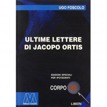 Ultime lettere di Jacopo Ortis. Ediz. per ipovedenti