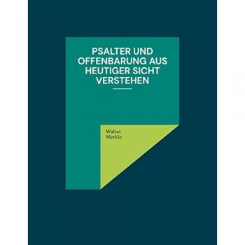 Merkle, Walter: Psalter und Offenbarung aus heutiger Sicht verstehen