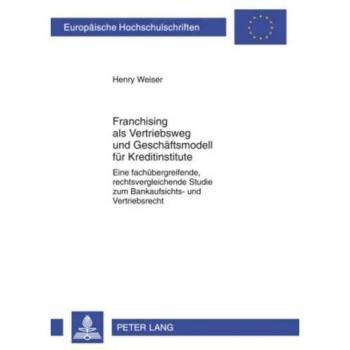 Franchising als Vetriebsweg und Geschäftsmodell für Kreditinstitute