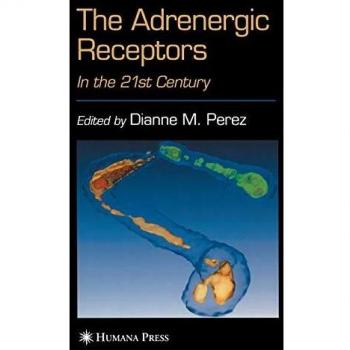 The Adrenergic Receptors: In the 21st Century (The Receptors)
