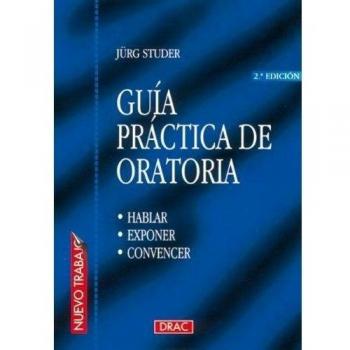 Guía práctica de oratoria: hablar, exponer y convencer (Tapa blanda).