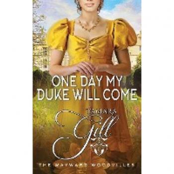 One Day my Duke Will Come (The Wayward Woodvilles, Band 5)