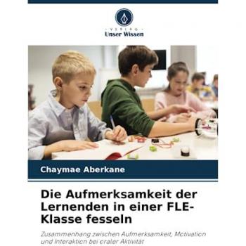 Aberkane, Chaymae: Die Aufmerksamkeit der Lernenden in einer FLE-Klasse fesseln