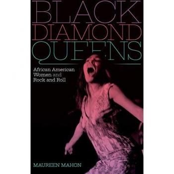 Black Diamond Queens: African American Women and Rock and Roll (Refiguring American Music)