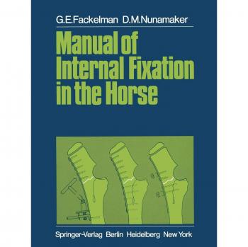 Nunamaker, D. M.: Manual of Internal Fixation in the Horse