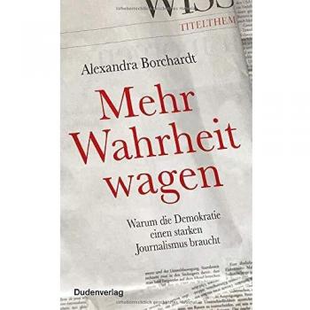 Mehr Wahrheit wagen: Warum die Demokratie einen starken Journalismus braucht