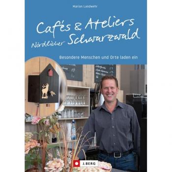 Ausflugsziele – Cafés und Ateliers Nördlicher Schwarzwald: Besondere Menschen und Orte laden ein. Reiseführer zu besonderen Köstlichkeiten und spannenden Kunstwerken in Baden-Württemberg.