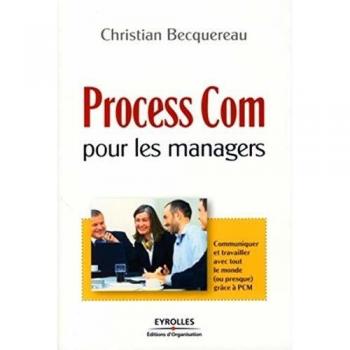 Process Com pour les managers : Communiquer et travailler avec