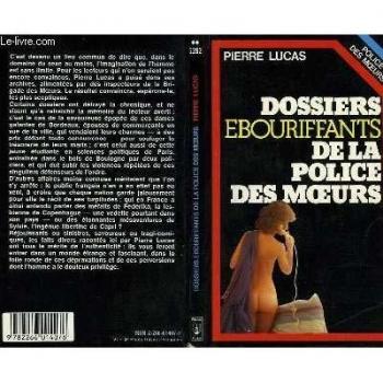 Les dossiers ebouriffants de la police des moeurs