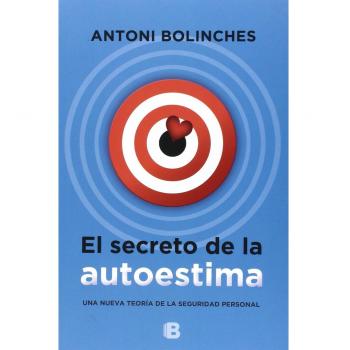 El Secreto de la Autoestima: Cómo Superar las Inseguridades y Ganar Confianza en