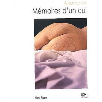 Mémoires d'un cul (Hors Rose)