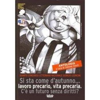 Precarietà. Si sta come d'autunno... Lavoro precario, vita precaria. C'è un futuro senza diritti?