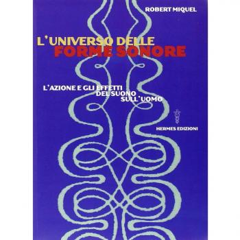 L' universo delle forme sonore. L'azione e gli effetti del suono sull'uomo
