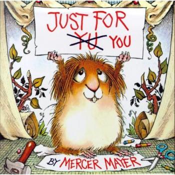 Just for You (Little Critter), by Mercer Mayer