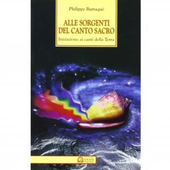 Alle sorgenti del canto sacro. Iniziazione ai canti della terra