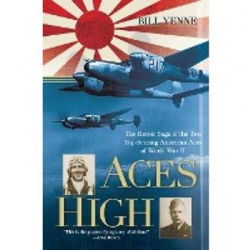 Aces High: The Heroic Saga of the Two Top-Scoring American Aces of World War II