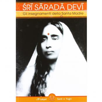 Sri Sarada Devi. Gli insegnamenti della Santa Madre