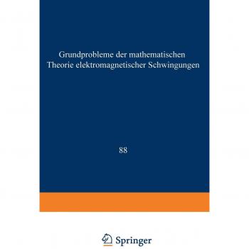 Müller, Claus: Grundprobleme der Mathematischen Theorie Elektromagnetischer Schwingungen
