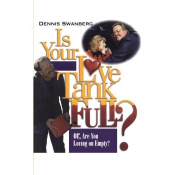 Is Your Love Tank Full? : Or Are You Driving on Empty, by Dennis Swanberg