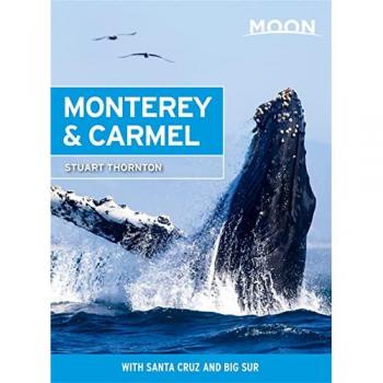 Moon Monterey & Carmel (Seventh Edition): With Santa Cruz & Big Sur