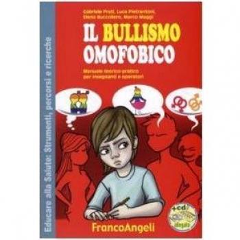 Il bullismo omofobico. Manuale teorico-pratico per insegnanti e operatori. Con CD-ROM
