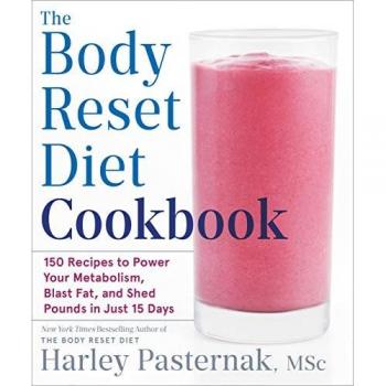The Body Reset Diet Cookbook: 150 Recipes to Power Your Metabolism Blast Fat and Shed Pounds in Just 15 Days